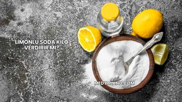 Limonlu Soda Kilo Verdirir mi?