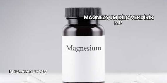 Magnezyum Kilo Verdirir mi?