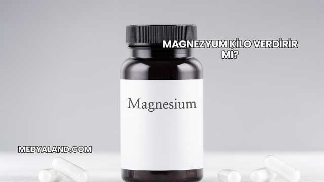 Magnezyum Kilo Verdirir mi?