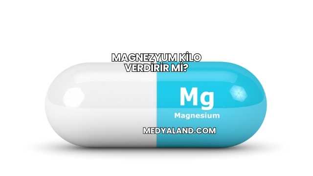 Magnezyum Kilo Verdirir mi?