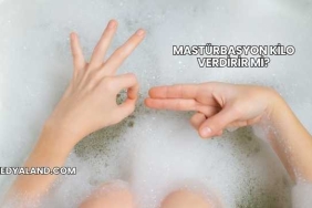 Mastürbasyon Kilo Verdirir mi?