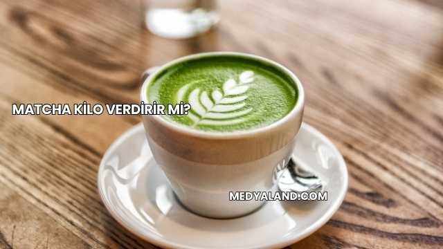 Matcha Kilo Verdirir mi?