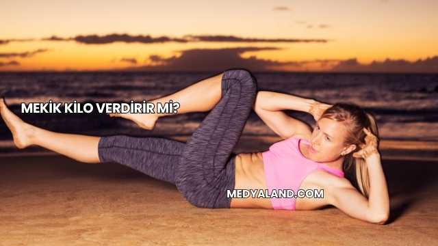 Mekik Kilo Verdirir mi?