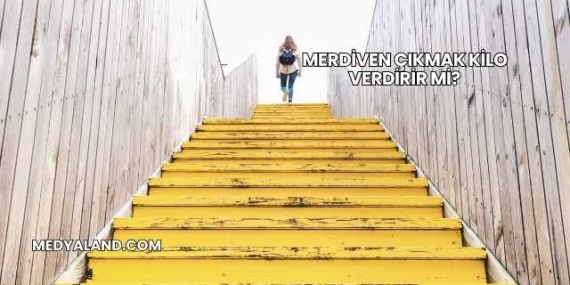 Merdiven Çıkmak Kilo Verdirir mi?