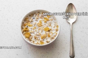 Mısır Gevreği Kilo Verdirir mi?