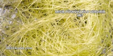 Mısır Püskülü Kilo Verdirir mi?