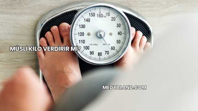 Müsli Kilo Verdirir mi?