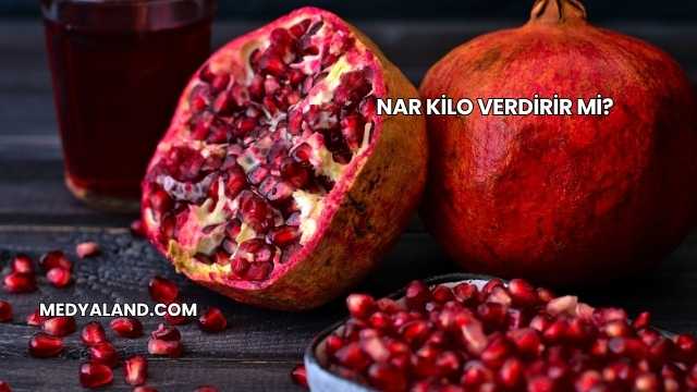 Nar Kilo Verdirir mi?