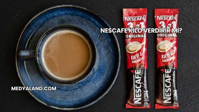 Nescafe Kilo Verdirir mi?