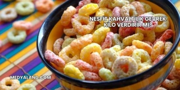 Nesfit Kahvaltılık Gevrek Kilo Verdirir mi?