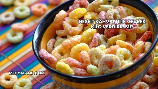 Nesfit Kahvaltılık Gevrek Kilo Verdirir mi?