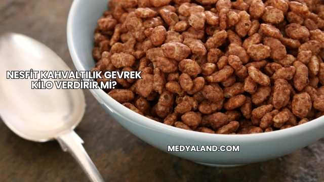 Nesfit Kahvaltılık Gevrek Kilo Verdirir mi?