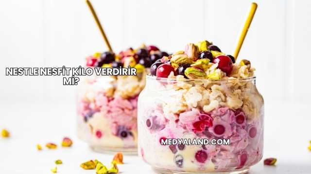 Nestle Nesfit Kilo Verdirir mi?