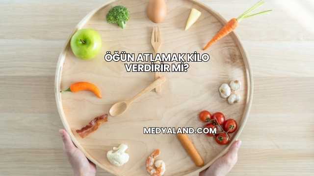 Öğün Atlamak Kilo Verdirir mi?