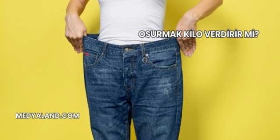 Osurmak Kilo Verdirir mi?