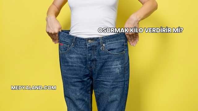 Osurmak Kilo Verdirir mi?
