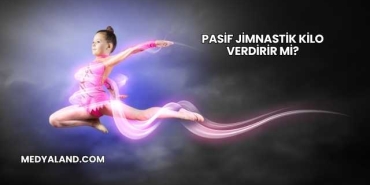 Pasif Jimnastik Kilo Verdirir mi?