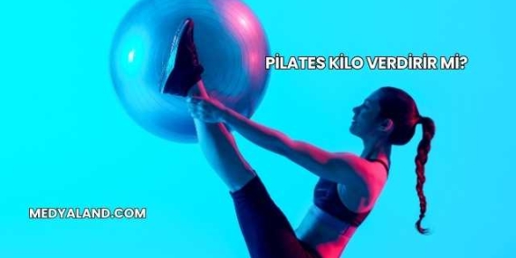 Pilates Kilo Verdirir mi?