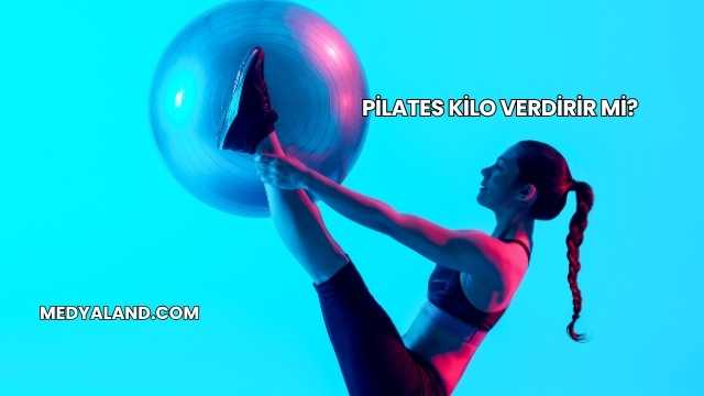 Pilates Kilo Verdirir mi?