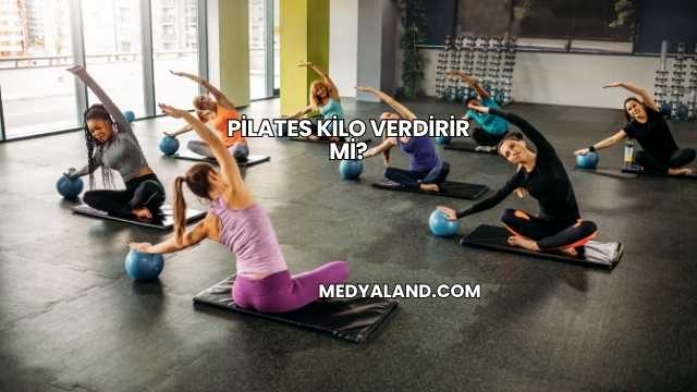Pilates Kilo Verdirir mi?