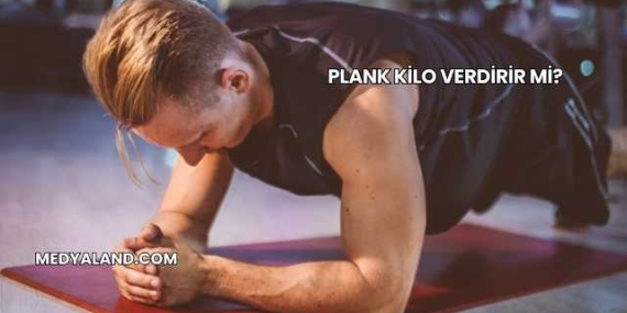 Plank Kilo Verdirir mi?