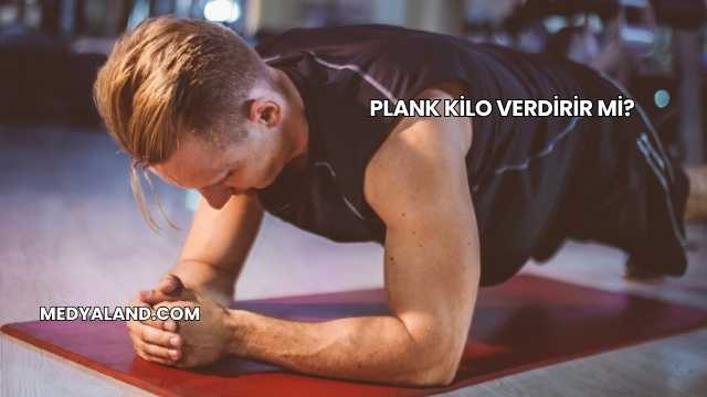 Plank Kilo Verdirir mi?