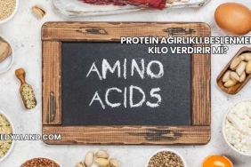 Protein Ağırlıklı Beslenmek Kilo Verdirir mi?