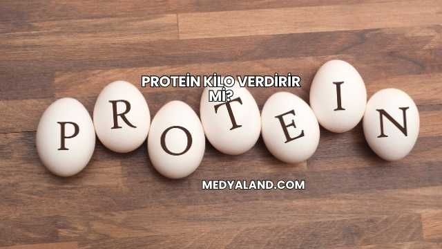 Protein Kilo Verdirir mi?