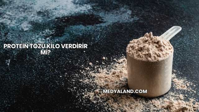 Protein Tozu Kilo Verdirir mi?