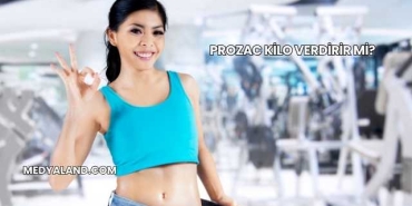 Prozac Kilo Verdirir mi?