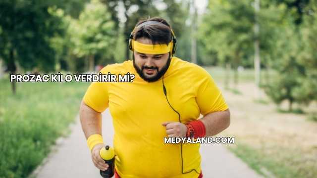 Prozac Kilo Verdirir mi?