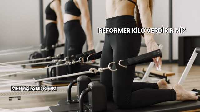 Reformer Kilo Verdirir mi?