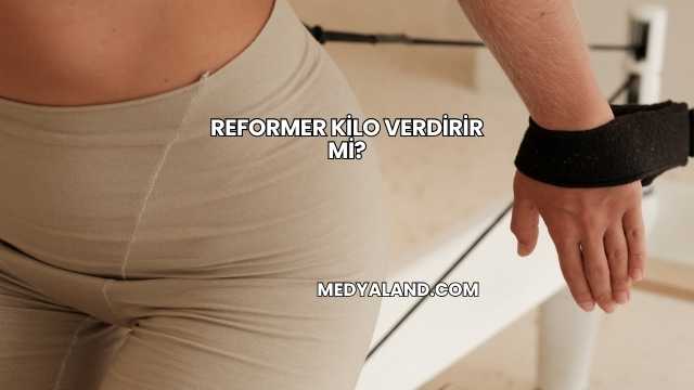 Reformer Kilo Verdirir mi?