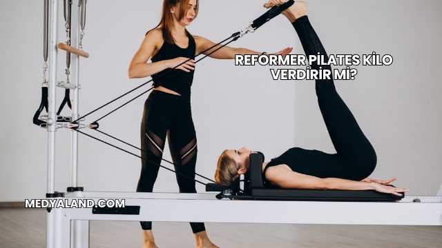 Reformer Pilates Kilo Verdirir mi?