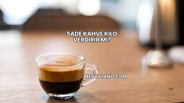 Sade Kahve Kilo Verdirir mi?