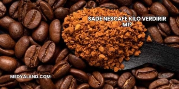 Sade Nescafe Kilo Verdirir mi?