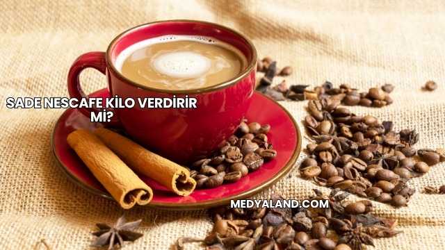 Sade Nescafe Kilo Verdirir mi?