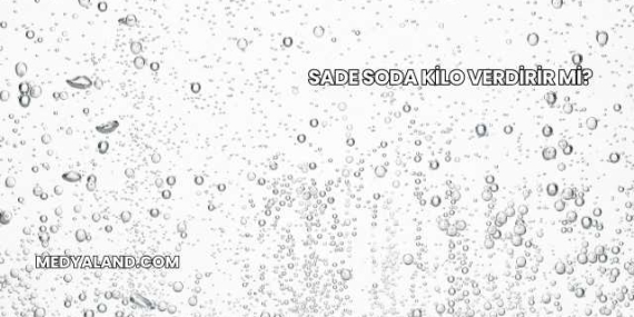 Sade Soda Kilo Verdirir mi?