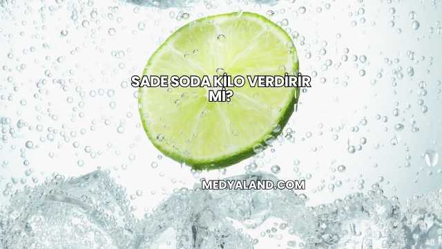Sade Soda Kilo Verdirir mi?