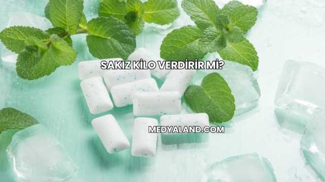 Sakız Kilo Verdirir mi?