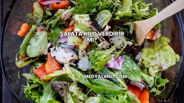 Salata Kilo Verdirir mi?
