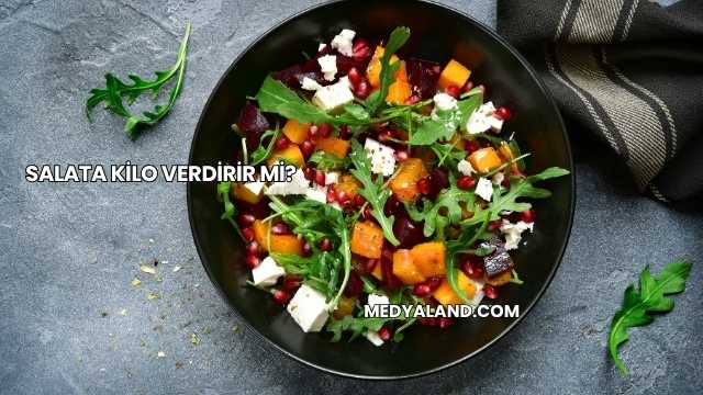 Salata Kilo Verdirir mi?