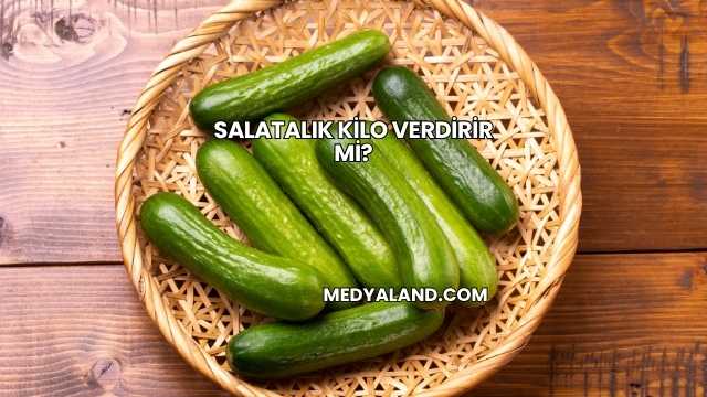 Salatalık Kilo Verdirir mi?