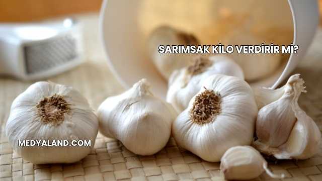 Sarımsak Kilo Verdirir mi?