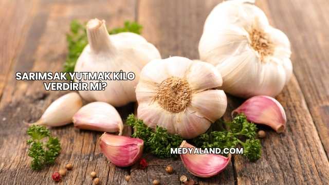 Sarımsak Yutmak Kilo Verdirir mi?