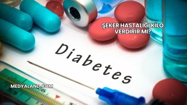 Şeker Hastalığı Kilo Verdirir mi?