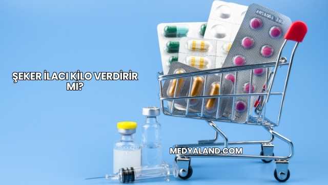 Şeker İlacı Kilo Verdirir mi?