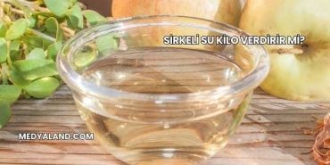 Sirkeli Su Kilo Verdirir mi?