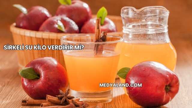 Sirkeli Su Kilo Verdirir mi?