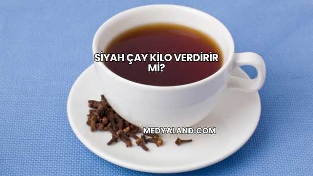 Siyah Çay Kilo Verdirir mi?